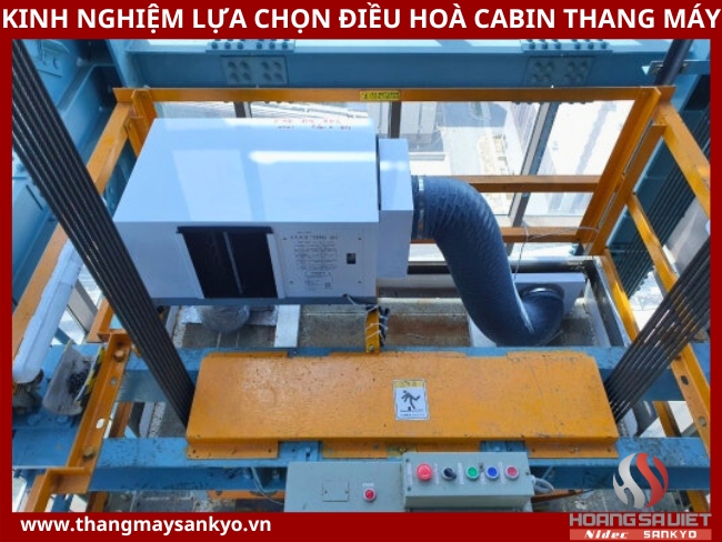 Kinh nghiệm lựa chọn điều hoà cabin thang máy