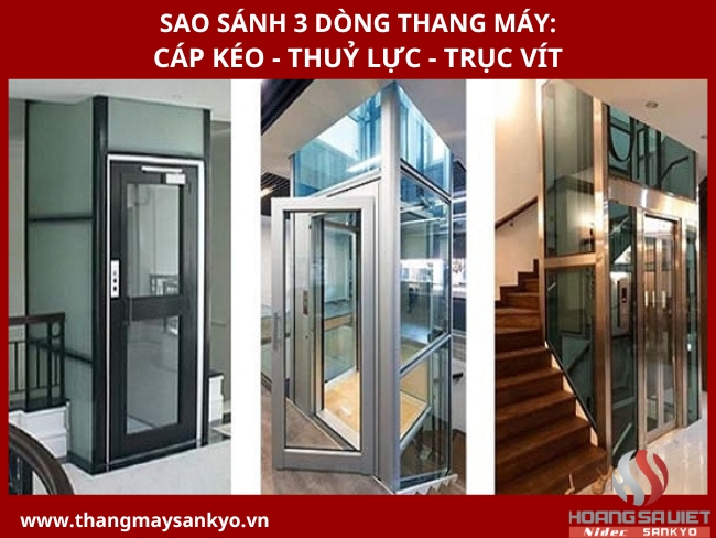 So sánh 3 dòng thang máy cáp kéo, thuỷ lực, cáp kéo