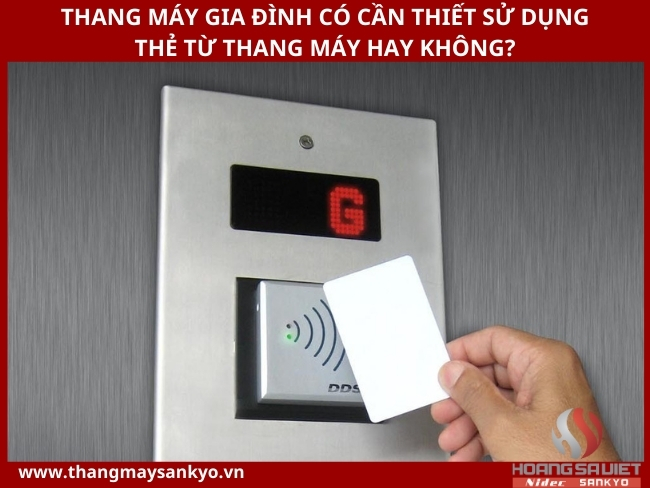 Thang máy gia đình có cần thiết sử dụng thẻ từ thang máy hay không?
