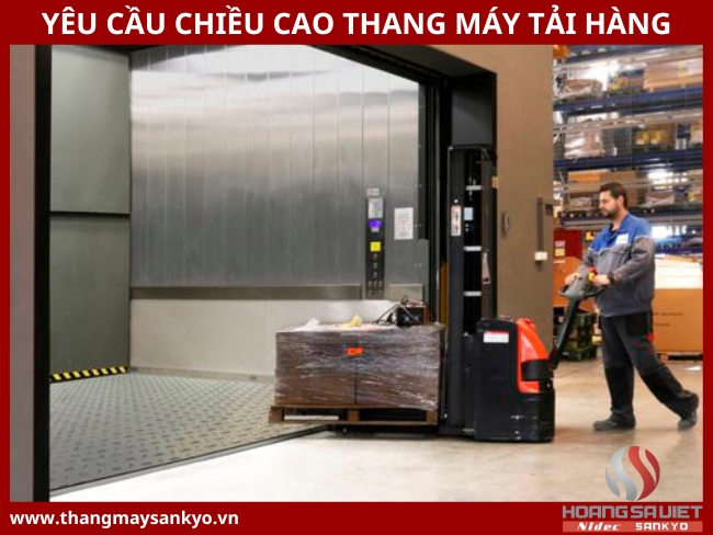 Yêu cầu chiều cao của thang máy tải hàng