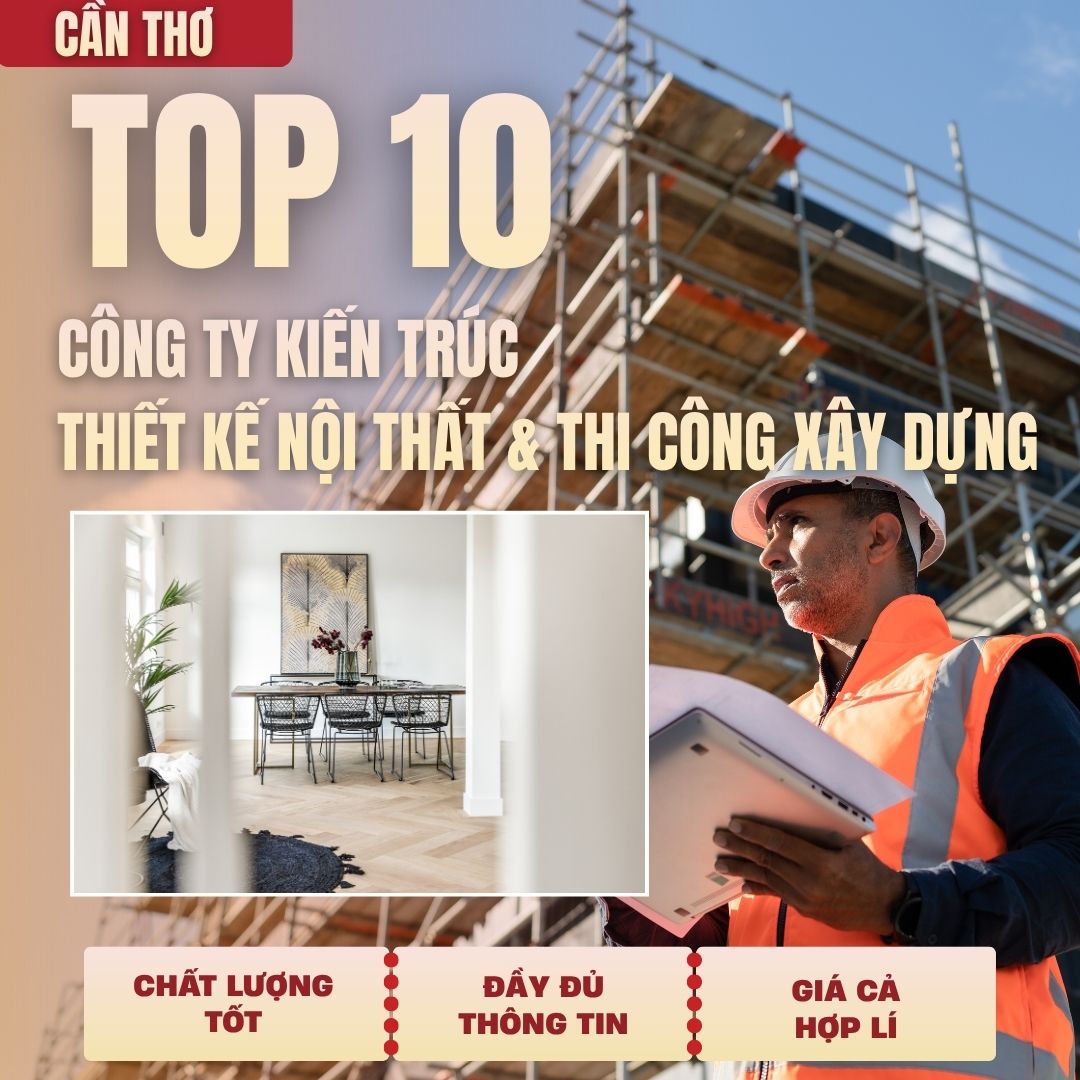 Top10 Cty Kiến Trúc, Thiết Kế & Thi Công Xây Dựng, Xây Nhà Tại Cần Thơ Top10 Cty Kiến Trúc, Thiết Kế & Thi Công Xây Dựng, Xây Nhà Tại Cần Thơ