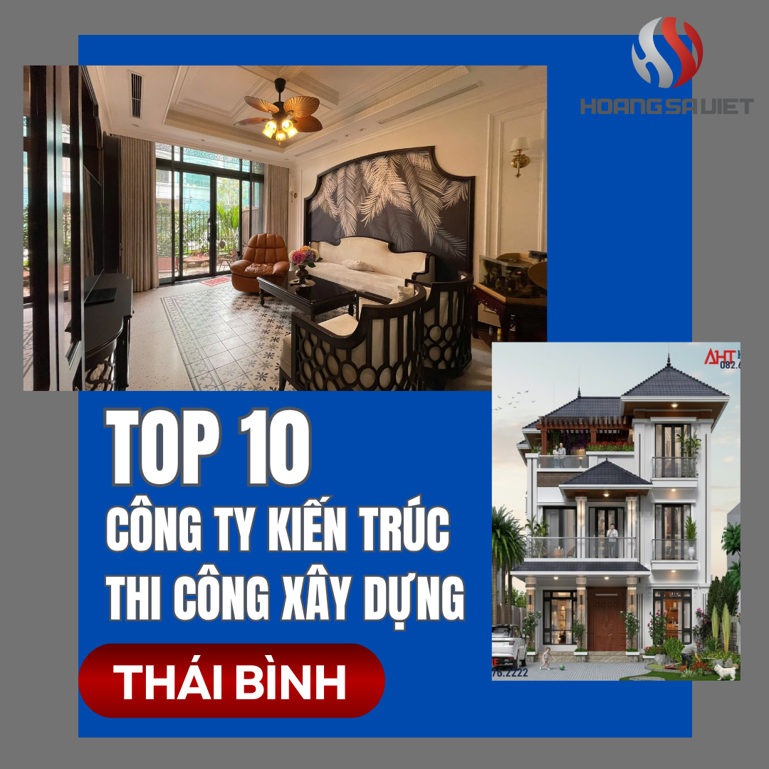 Top 10 Công Ty Kiến Trúc, Thiết Kế Và Thi Công Xây Dựng, Xây Nhà Uy Tín Tại Thái Bình Top 10 Công Ty Kiến Trúc, Thiết Kế Và Thi Công Xây Dựng, Xây Nhà Uy Tín Tại Thái Bình