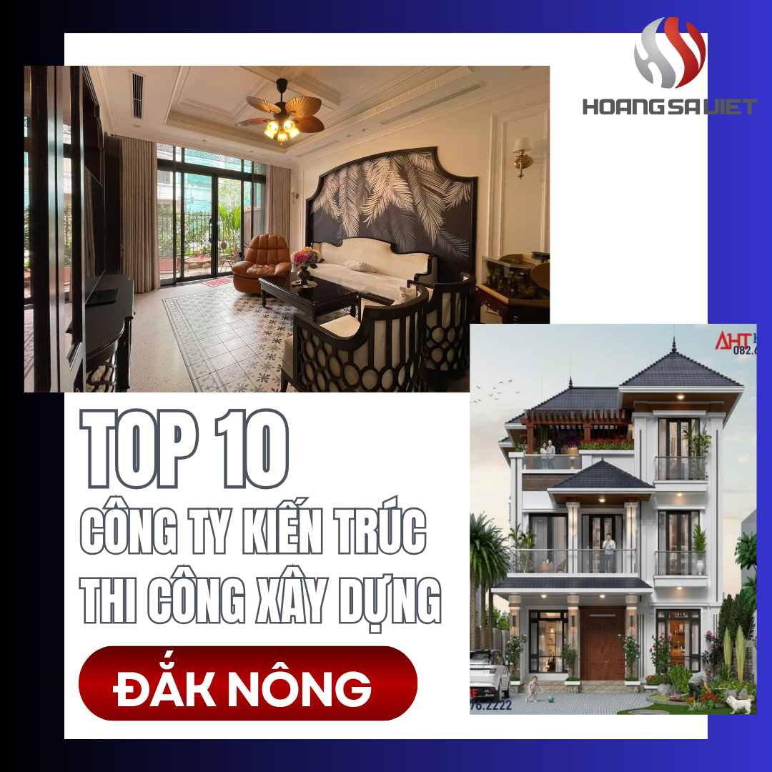 Top 10 Công Ty Kiến Trúc, Thiết Kế & Thi Công Xây Dựng, Xây Nhà Tại Đắk Nông Top 10 Công Ty Kiến Trúc, Thiết Kế & Thi Công Xây Dựng, Xây Nhà Tại Đắk Nông