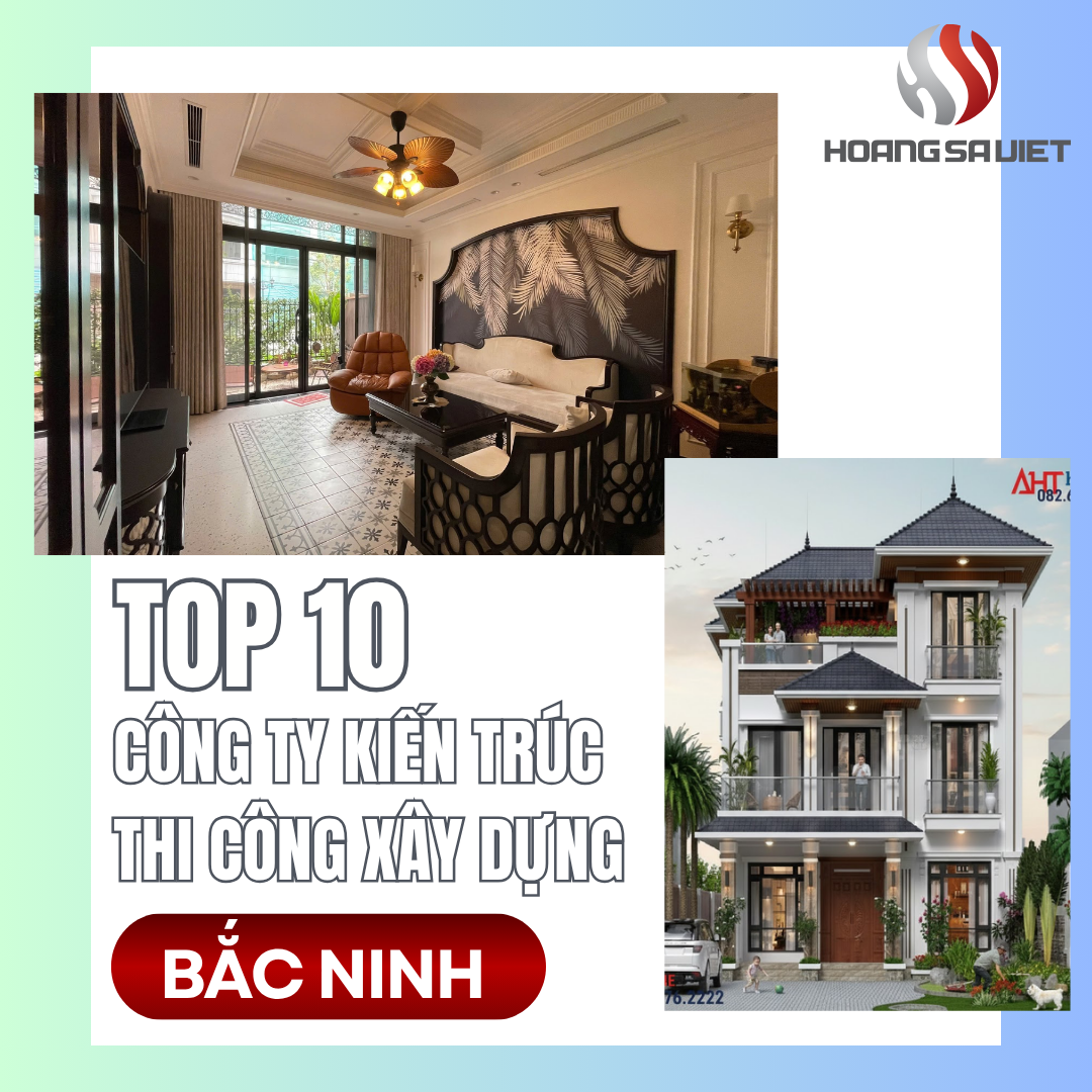 Top 10 Architecture, Design & Construction Companies, House Building in Bac Ninh Top 10 Architecture, Design & Construction Companies, House Building in Bac Ninh