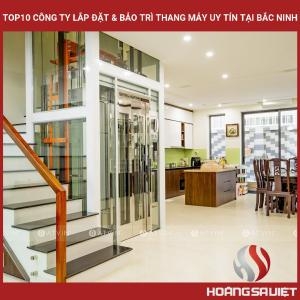 Top10 Công Ty Lắp Đặt & Bảo Trì, Sửa Chữa: Thang Máy Gia Đình Tại Bắc Ninh