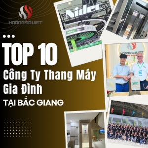 Top 10 Công Ty Lắp Đặt Thang Máy Gia Đình Uy Tín, Chất Lượng Tại Bắc Giang